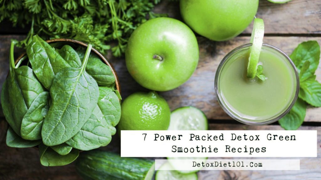 7 Power Packed Detox Green Smoothie Recipes