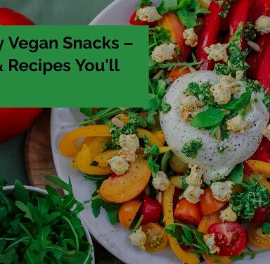 23 Easy Vegan Snacks – Ideas & Recipes You'll Love!