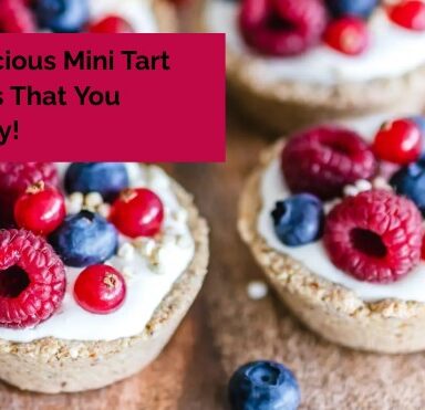 24 Delicious Mini Tart Recipes That You Must Try!