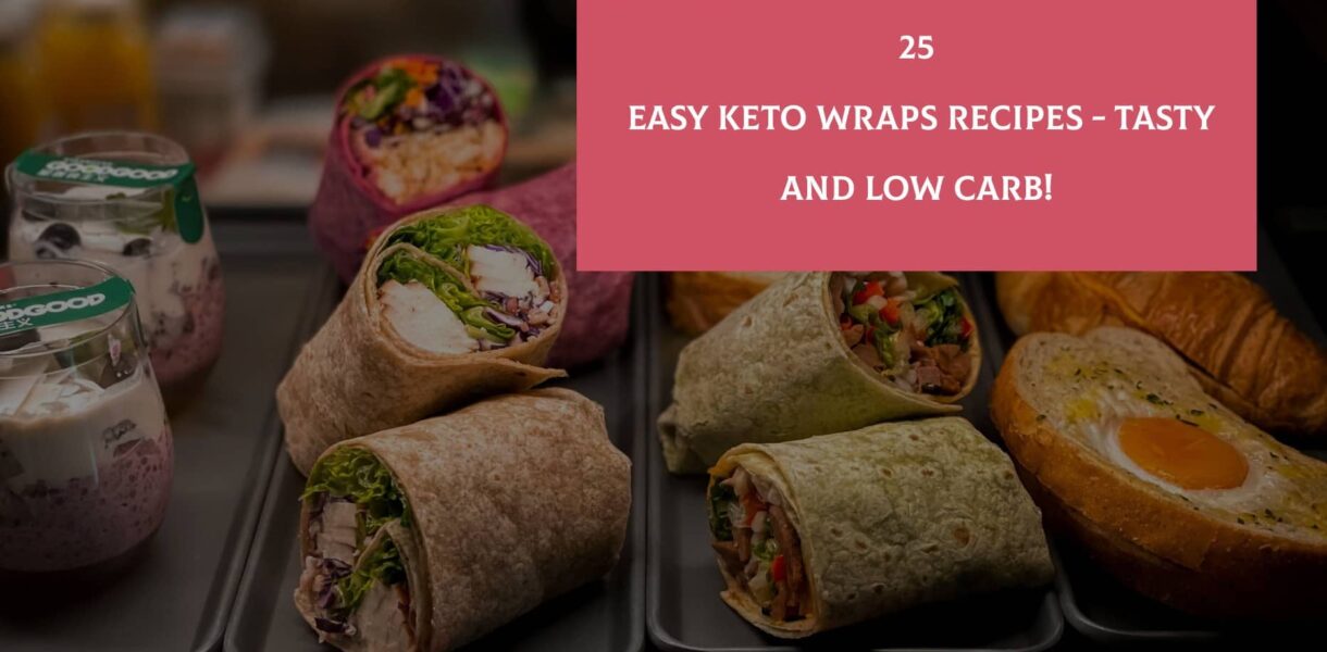 23 Easy Keto Wraps Recipes - Tasty And Low Carb