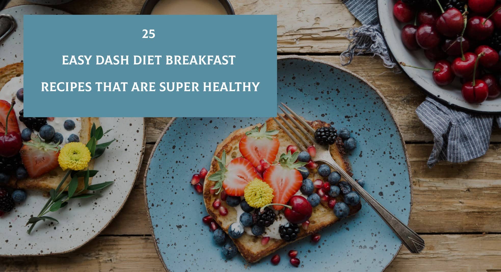 25 Easy Dash Diet Breakfast Recipes That Are Super Healthy