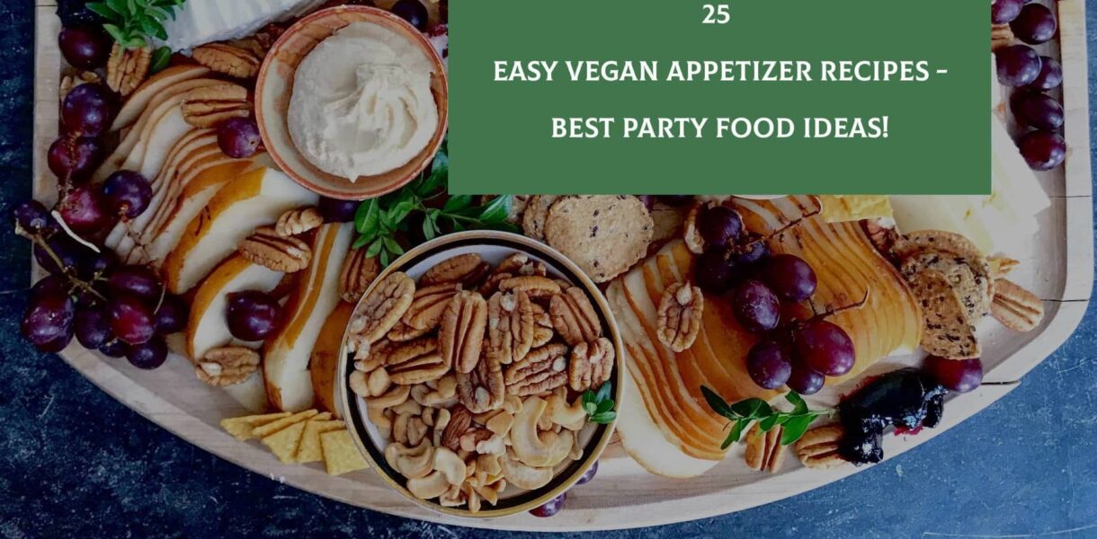 25 Easy Vegan Appetizer Recipes - Best Party Food Ideas