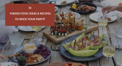 35 Best Finger Food Ideas & Recipes For Crowd